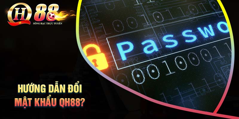 huong-dan-doi-mat-khau-tai-khoan-qh88-cuc-de