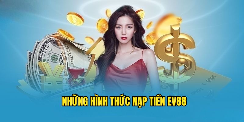nap-tien-ev88-hinh-thuc