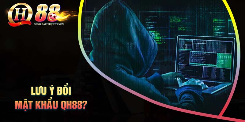 nhung-luu-y-can-nam-khi-doi-mat-khau-qh88