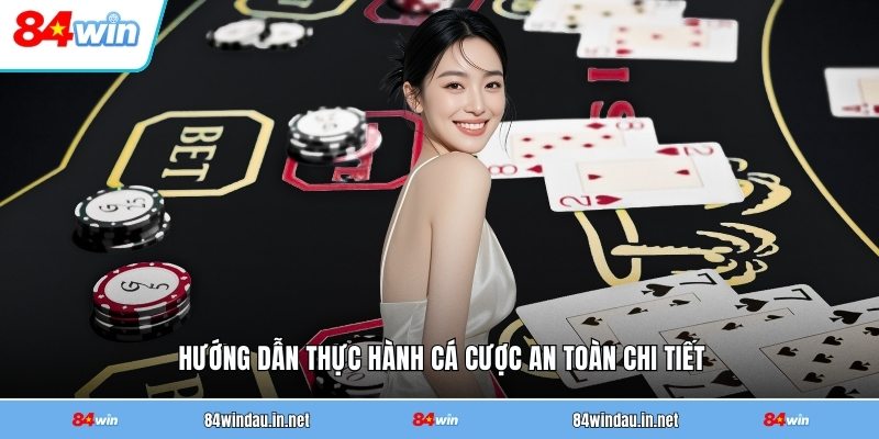 huong-dan-thuc-hanh-ca-cuoc-an-toan-chi-tiet